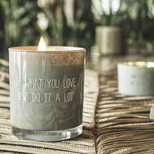 Carica l'immagine nel visualizzatore di Gallery, Candela di soia -Do what you love and do it a lot- MY FLAME