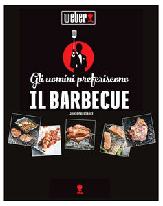Ricettario WEBER "Gli uomini preferiscono il Barbecue"