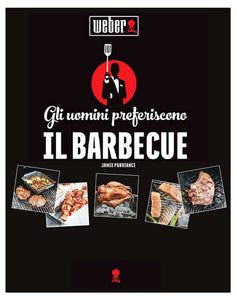 Ricettario WEBER "Gli uomini preferiscono il Barbecue"